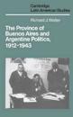 Province of Buenos Aires and Argentine Politics, 1912-1943