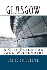 Glasgow - A City Guide for Long Weekenders