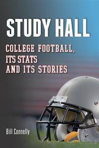 Study Hall: College Football, Its STATS and Its Stories