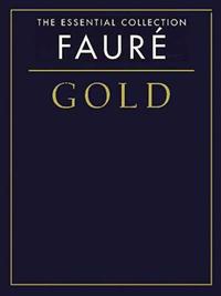 Faure Gold: The Essential Collection