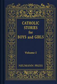 Catholic Stories for Boys and Girls, Volume 1