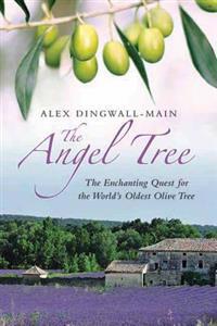 The Angel Tree: The Enchanting Quest for the World's Oldest Olive Tree