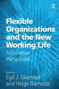 Flexible Organizations and the New Working Life