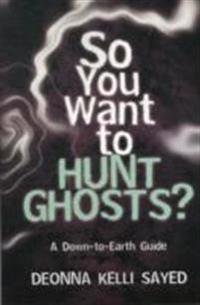 So You Want to Hunt Ghosts?
