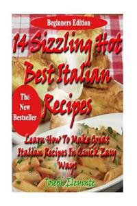 14 Sizzling Hot Best Italian Recipes: Learn How to Make Great Italian Recipes in Quick Easy Ways