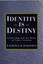 Identity is Destiny: Leadership and the Roots of Value Creation