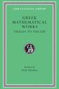 Greek Mathematical Works, Volume I: Thales to Euclid