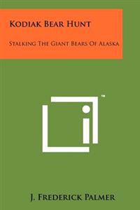 Kodiak Bear Hunt: Stalking the Giant Bears of Alaska