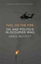 Fuel on the Fire: Oil and Politics in Occupied Iraq