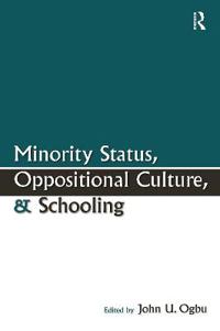 Minority Status, Oppositional Culture and Schooling