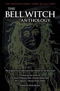 The Bell Witch Anthology: The Essential Texts of America's Most Famous Ghost Story