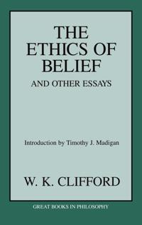 The Ethics of Belief and Other Essays