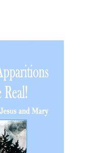Marian Apparitions Are Real: Visits of Jesus and Mary