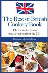 Best of British Cookery Book: Collection of Classic British Recipes