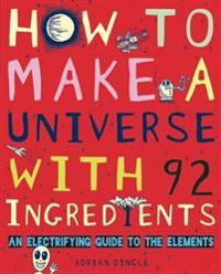 How to Make a Universe with 92 Ingredients: An Electrifying Guide to the Elements