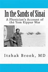 In the Sands of Sinai: A Physician's Account of the Yom Kippur War