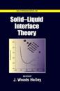 Solid-Liquid Interface Theory