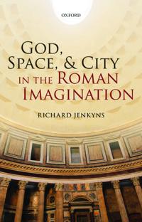God, Space, & City in the Roman Imagination