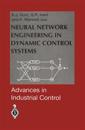 Neural Network Engineering in Dynamic Control Systems