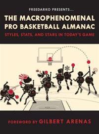 FreeDarko Presents the Macrophenomenal Pro Basketball Almanac: Styles, Stats, and Stars in Today's Game