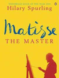 Matisse the master - a life of henri matisse: 1909-1954