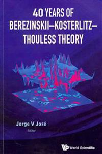 40 Years of Berezinskii - Kosterlitz - Thouless Theory