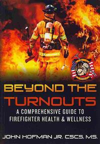 Beyond the Turnouts: A Comprehensive Guide to Firefighter Health & Wellness