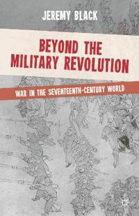 Beyond the Military Revolution