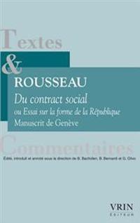 Du Contrat Social Ou Essai Sur La Forme de la Republique: Manuscrit de Geneve