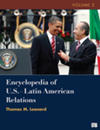 Encyclopedia of U.S. - Latin American Relations