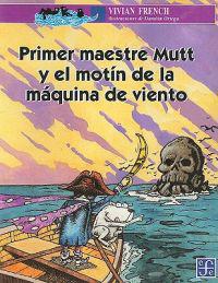 Primer Maestre Mutt y el Motin de la Maquina de Viento = First Mate Mutt and the Wind Machine Mutiny