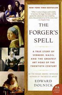 The Forger's Spell: A True Story of Vermeer, Nazis, and the Greatest Art Hoax of the Twentieth Century