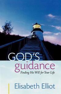 God's Guidance: Finding His Will for Your Life