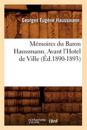 M?moires Du Baron Haussmann. Avant l'Hotel de Ville (?d.1890-1893)