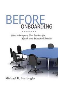 Before Onboarding: How to Integrate New Leaders for Quick and Sustained Results