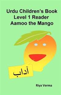 Urdu Children's Book Level 1 Reader: Aamoo the Mango