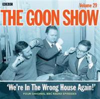 The Goon Show: Volume 29: We're in the Wrong House Again!