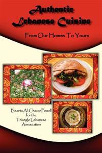 Authentic Lebanese Cuisine: From Our Homes to Yours