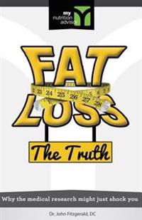 Fat Loss the Truth: Why the Medical Research Might Just Shock You