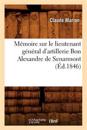 M?moire Sur Le Lieutenant G?n?ral d'Artillerie Bon Alexandre de Senarmont (?d.1846)