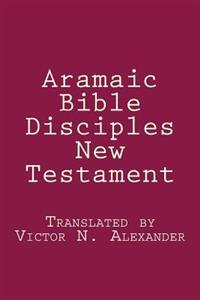 Aramaic Bible: Disciples New Testament