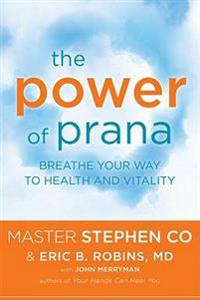 The Power of Prana: Breathe Your Way to Health and Vitality
