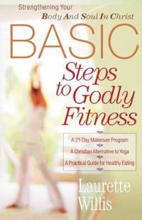 Basic Steps To Godly Fitness