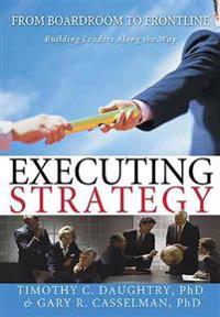 Executing Strategy: From Boardroom to Frontline