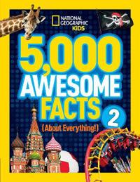 5,000 Awesome Facts 2 (About Everything!)