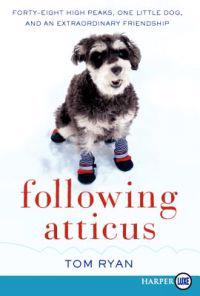 Following Atticus LP: Forty-Eight High Peaks, One Little Dog, and an Extraordinary Friendship
