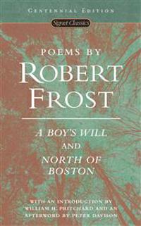 Poems by Robert Frost (Centennial Edition): A Boy's Will and North of Boston