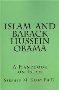 Islam and Barack Hussein Obama: A Handbook on Islam