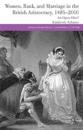 Women, Rank, and Marriage in the British Aristocracy, 1485-2000