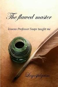 The Flawed Master: Lessons Professor Snape Taught Me